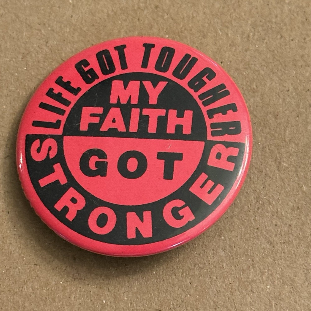 Life Got Tougher My Faith Got Stronger Vintage Pinback Button Pin Round Circle